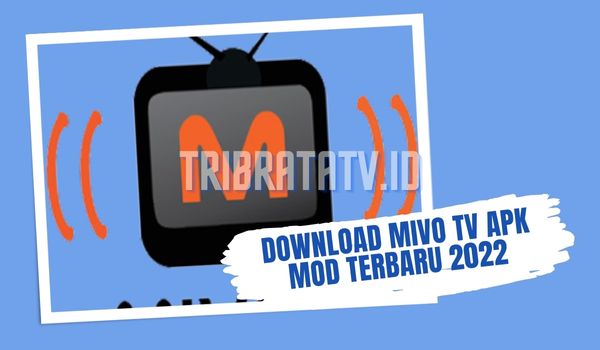 Link Download Mivo TV Mod Apk Live Streaming Gratis Tanpa Iklan Terbaru 2022
