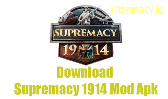 Link Download Supremacy 1914 Mod Apk Premium Unlocked Terbaru 2023