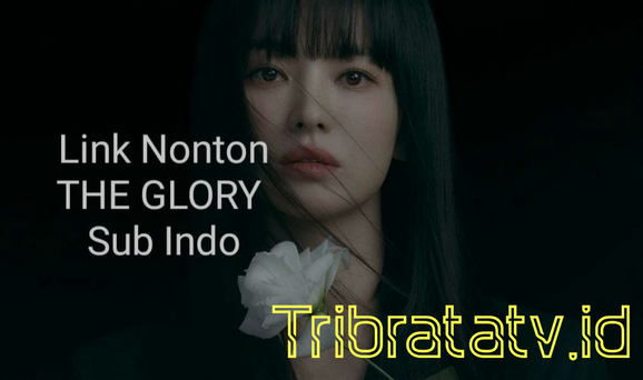 Link Nonton The Glory Sub Indo Drakor Viral 2023 (Full Episode)